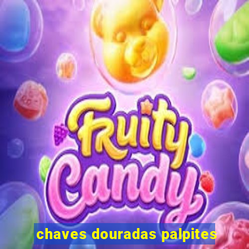 chaves douradas palpites